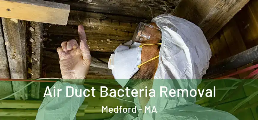  Air Duct Bacteria Removal Medford - MA