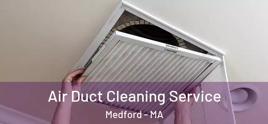  Air Duct Cleaning Service Medford - MA