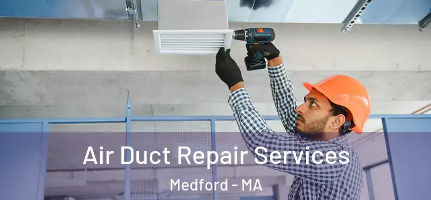  Air Duct Repair Services Medford - MA