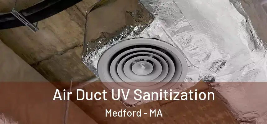  Air Duct UV Sanitization Medford - MA