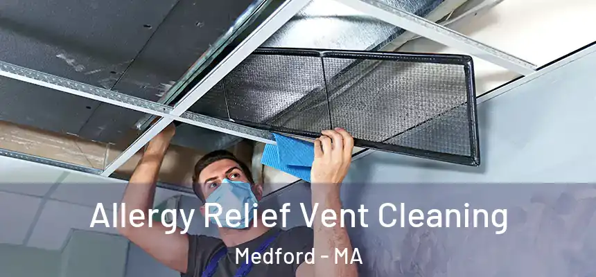  Allergy Relief Vent Cleaning Medford - MA
