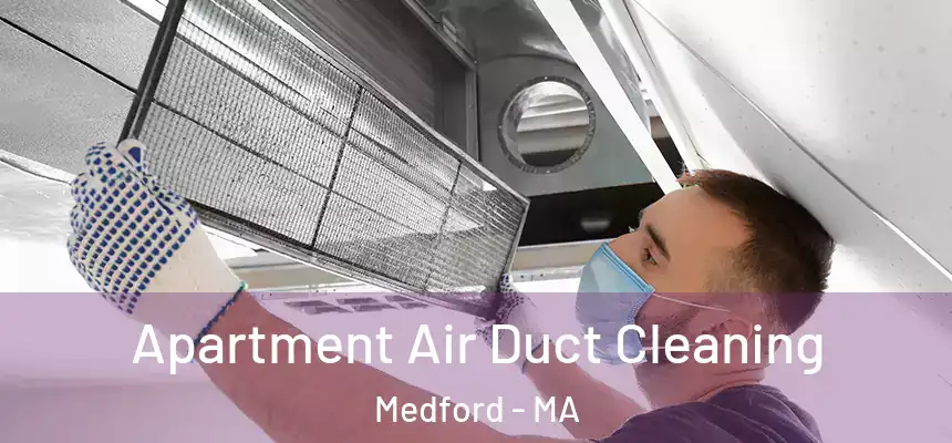 Apartment Air Duct Cleaning Medford - MA