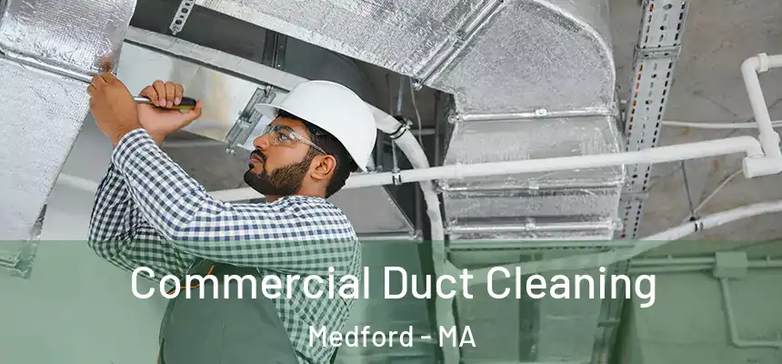  Commercial Duct Cleaning Medford - MA