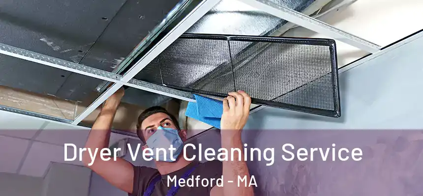 Dryer Vent Cleaning Service Medford - MA