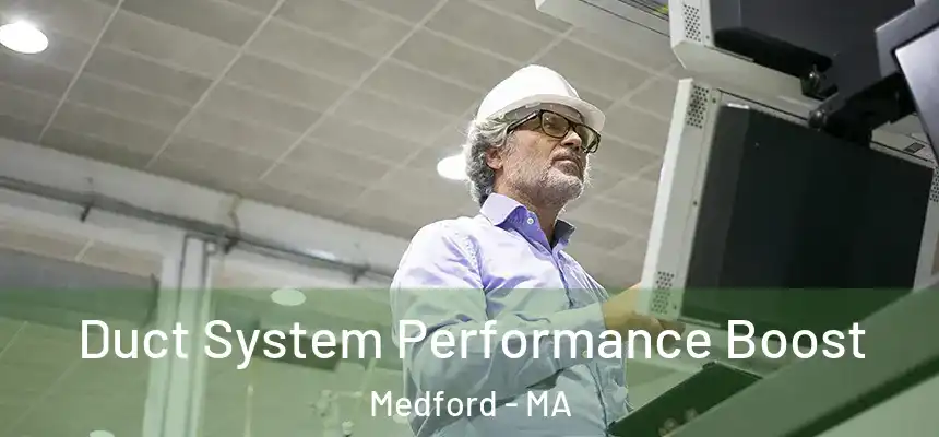  Duct System Performance Boost Medford - MA