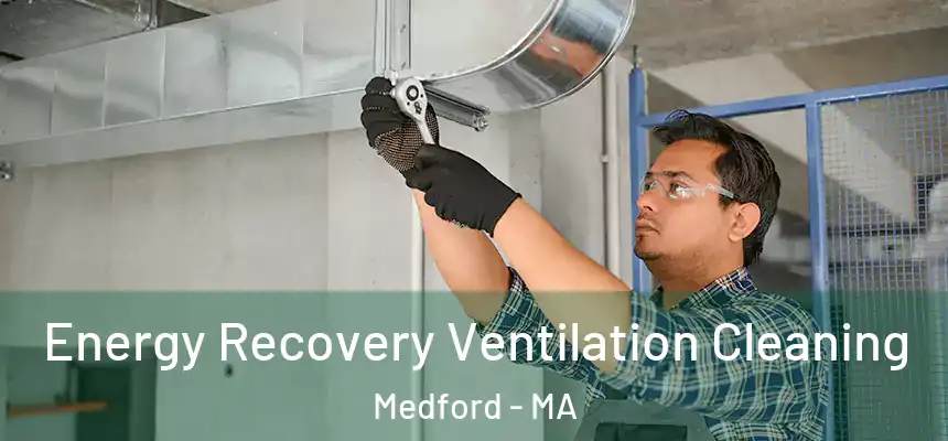 Energy Recovery Ventilation Cleaning Medford - MA