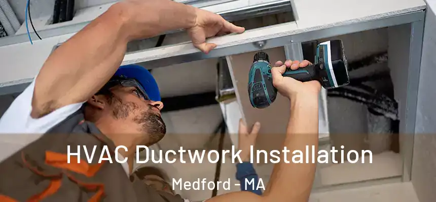  HVAC Ductwork Installation Medford - MA