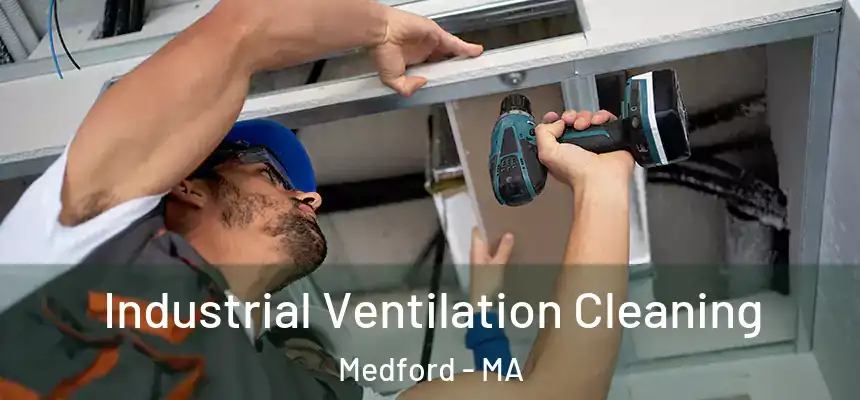 Industrial Ventilation Cleaning Medford - MA