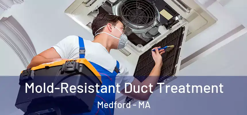  Mold-Resistant Duct Treatment Medford - MA
