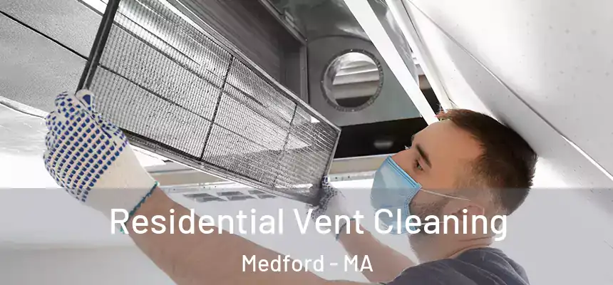  Residential Vent Cleaning Medford - MA