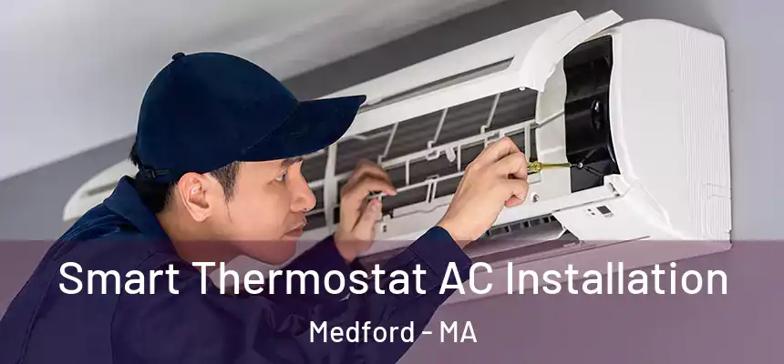 Smart Thermostat AC Installation Medford - MA