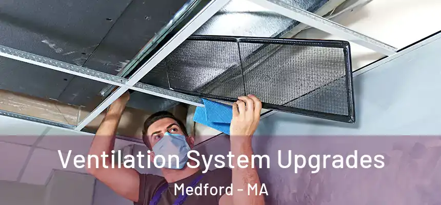 Ventilation System Upgrades Medford - MA